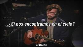 Eric Clapton - Tears In Heaven (Subtitulada Español)