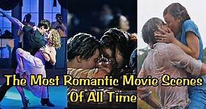 The Most Romantic Movie Scenes Of All Time