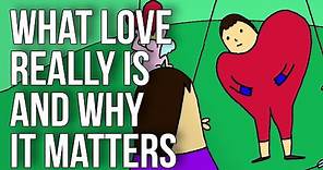 What Love Really Is and Why It Matters