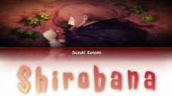 Ishura / Shirobana (白花) - Suzuki Konomi 「Kan/Rom/Per」