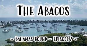 Exploring Marsh Harbour & Elbow Cay in the Abacos - Bahamas Bound - Episode 7