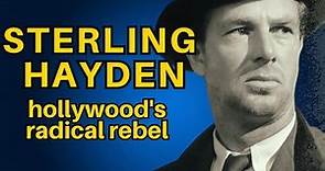 Sterling Hayden: Hollywood's Radical Rebel and True Original