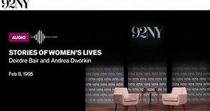 Stories of Women's Lives: Deirdre Bair and Andrea Dworkin (1995)