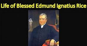 Life of Blessed Edmund Ignatius Rice