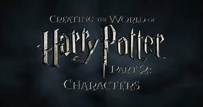 Creating the World of Harry Potter, Part 2: Characters