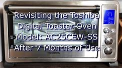 Revisiting the Toshiba Digital Toaster Oven Model: AC25CEW-SS - After 7 Months of Use