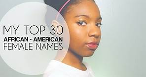 My Top 30 African-American Female Names
