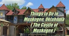 Things to Do in Muskogee, Oklahoma ( The Castle of Muskogee )
