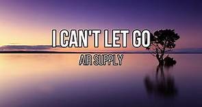 Air Supply - I Can't Let Go (Lyrics)
