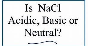 Is NaCl acidic, basic, or neutral (dissolved in water)?