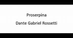 Proserpina - Dante Gabriel Rossetti