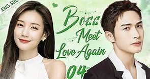 ENGSUB【Boss Meet Love Again】▶EP04 | Li Yitong,Zhang Binbin 💌CDrama Recommender