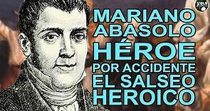 Mariano Abasolo – Héroe por accidente - El salseo heroico