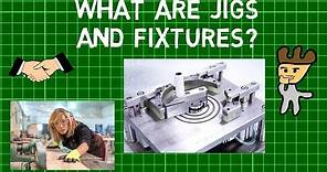 What are Jigs and Fixtures? Drill Jigs | Lathe Fixtures