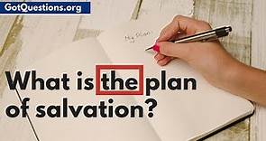 What is the Plan of Salvation? | What is Salvation & How to be Saved | GotQuestions.org
