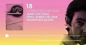 #18 Jean Cocteau: "Opio" | La Biblioteca de Julio Cortázar