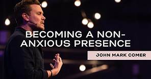 Becoming a Non-Anxious Presence // John Mark Comer // NLC 2020