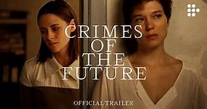 CRIMES OF THE FUTURE | Official Trailer | Exclusively on MUBI