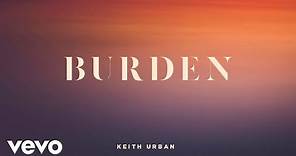 Keith Urban - Burden (Official Audio)