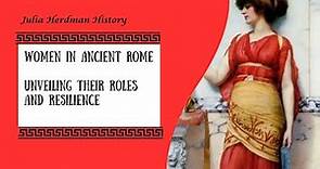Women in Ancient Rome: Unveiling Their Roles and Resilience