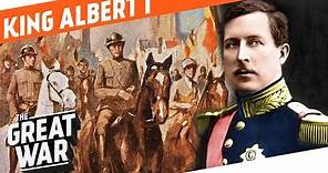 The First Soldier of Belgium - King Albert I I WHO DID WHAT IN WW1?