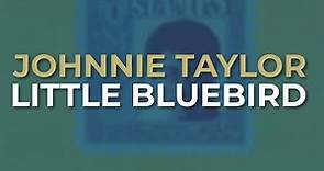 Johnnie Taylor - Little Bluebird (Official Audio)
