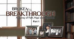 Broken to Breakthrough, Part 1