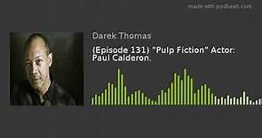 (Episode 131) "Pulp Fiction" Actor: Paul Calderon.