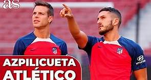 AZPILICUETA analiza su CARRERA DEPORTIVA y su LLEGADA AL ATLÉTICO