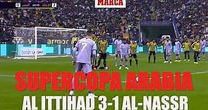Supercopa Arabia Saudí: Resumen y goles del Al-Ittihad 3-1 Al-Nassr I MARCA