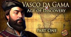 Vasco Da Gama - Part 1 - Age of Discovery
