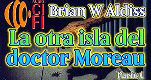 La otra isla del doctor Moreau Brian W Aldiss Parte 1