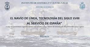 Historias Navales. EL NAVÍO DE LÍNEA, TECNOLOGÍA DEL SIGLO XVIII AL SERVICIO DE ESPAÑA”