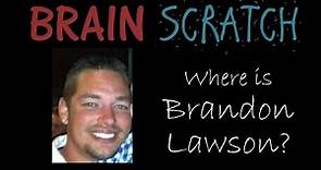 BrainScratch: Where is Brandon Lawson?