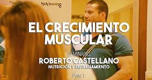 EL CRECIMIENTO MUSCULAR | Roberto Castellano - Seminario Cádiz Parte 1