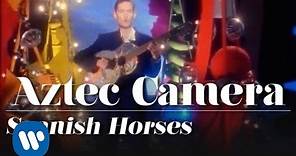 Aztec Camera - Spanish Horses (Official Music Video)