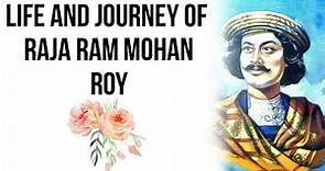 Life & journey Raja Ram Mohan Roy, Founder of the Brahma Sabha & Father of Indian Renaissance
