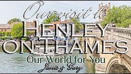 Our visit to Henley-on-Thames, England (Home to the Royal Regatta)