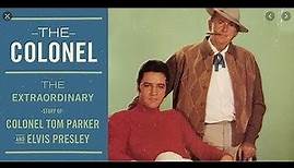 The Colonel - The Extraordinary story of Colonel Tom Parker & Elvis Presley (Full Documentary)