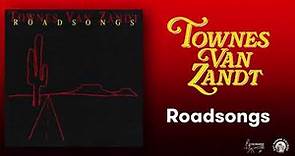 Townes Van Zandt - Roadsongs (Official Full Album Stream)