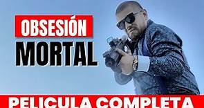 OBSESION MORTAL 🎬 Película Completa en Español