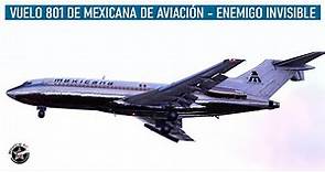 El Avión Que Enfrentó Un Enemigo Invisible - Mexicana 801