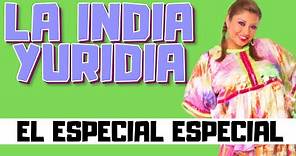 EL ESPECIAL ESPECIAL -- La india Yuridia #Comedia