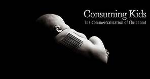 Consuming Kids The Commercialization of Childhood 2008 RENT / BUY TO SUPPORT MORE GREAT WORK