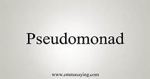 How To Say Pseudomonad