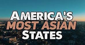 The 10 Most Asian States in America