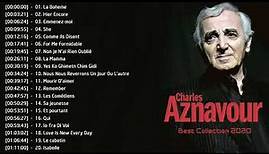 Charles Aznavour Les plus belles chansons Meilleur chansons de Charles Aznavour