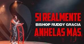 Si Realmente Anhelas Más | Bishop Ruddy Gracia