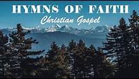 GREAT HYMNS OF FAITH - Christian Gospel. Beautiful Playlist - Lyrics Video