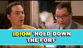 Idiom 'Hold Down The Fort' Meaning